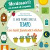 Il mio primo libro per capire il tempo. Montessori: un mondo di conquiste. Con adesivi. Ediz. a colori