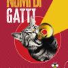 Nomi Di Gatti. Manuale Ragionato Sui Nomi Purr... Fetti Da Dare A Un Gatto, Come E Perch