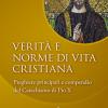 Verit e norme di vita cristiana. Preghiere principali e compendio del Catechismo di Pio X