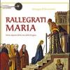 Rallegrati Maria. I Pittori Raccontano. Ediz. Illustrata