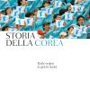 Storia Della Corea. Dalle Origini Ai Nostri Giorni