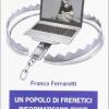 Un Popolo Di Frenetici Informatissimi Idioti