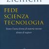 Fede, Scienza, Tecnologia. Siamo L'unica Forma Di Materia Vivente Dotata Di Ragione