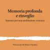 Memoria profonda e risveglio. Itinerari per una meditazione cristiana. Ediz. ampliata