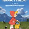 Imparo i colori 2-3 anni. Con Cappuccetto Rosso