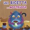 Una Ricetta... Mostruosa