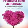 Prendersi Cura Dell'amore. Che Cosa Abbiamo Fatto Del Nostro Sogno? Percorsi Formativi Sulla Coniugalit