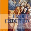 E Molti Credettero. La Gioia Della Fede Nell'annuncio Della Prima Comunit Cristiana. Proposta Di Lectio Divina Per Gli Adulti