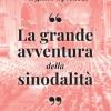 La grande avventura della sinodalit. In tempi di confusione e disorientamento