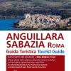 Anguillara Sabazia (roma). Guida Turistica. Racconto Millenario. Meta Ideale Del Turismo Culturale, Storico, Artistico, Archeologico, Agroalimentare, Sportivo. Ediz. Italiana E Inglese