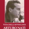 Vita Dell'avvocato Arturo Nati. Un'esistenza Dedicata Al Fare