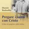 Pregare i salmi con Cristo. Il libro di preghiera della Bibbia