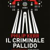 Il Criminale Pallido. La Trilogia Berlinese Di Bernie Gunther. Vol. 2