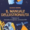 Il Manuale Dell'astronauta. Ediz. Illustrata