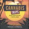 Cannabis trips. Guida completa per i vostri viaggi