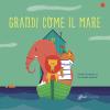 Grandi Come Il Mare. Ediz. A Colori