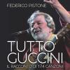 Tutto Guccini. Il Racconto Di 174 Canzoni. Nuova Ediz.