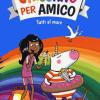 Tutti al mare. Un unicorno per amico