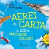 Aerei di carta e altre macchine volanti