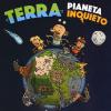 Terra, Pianeta Inquieto