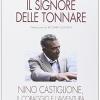 Il signore delle tonnare. Nino Castiglione, il coraggio e l'avventura