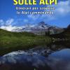 A spasso sulle Alpi. Itinerari per scoprire le Alpi camminando