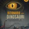 Dizionario dei dinosauri. Una guida illustrata dalla A alla Z su ogni dinosauro mai scoperto