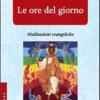 Le ore del giorno. Meditazioni evangeliche