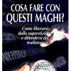 Cosa fare con questi maghi? Come liberarsi dalla superstizione e difendersi dai truffatori