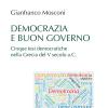 Democrazia E Buon Governo. Cinque Tesi Democratiche Nella Grecia Del V Secolo A.c.