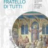 Francesco fratello di tutti. La fraternit nella proposta del Santo di Assisi