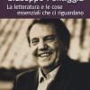 Giuseppe Pontiggia. La letteratura e le cose essenziali che ci riguardano