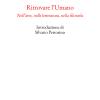 Ritrovare L'umano. Nell'arte, Nella Letteratura, Nella Filosofia