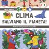 Clima. Salviamo Il Pianeta! Manuale Del Giovane Ecologista