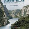 Scoprire I Balcani. Storie, Luoghi E Itinerari Dell'europa Di Mezzo