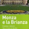 Monza E La Brianza. Itinerari Turistici Tra Le Ville Di Delizia