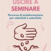 Uscire a seminare. Percorso di autoformazione per catechisti e catechiste