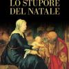 Lo Stupore Del Natale. Ediz. Illustrata