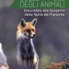 Sulle tracce degli animali. Escursioni alla scoperta della fauna del Piemonte. Ediz. illustrata