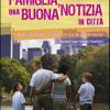 Famiglia, una buona notizia in citt. Vivere il quotidiano intreccio tra le generazioni