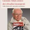 Luciano Allais Amico Dei Cittadini Immigrati. Nella Torino Del miracolo Economico