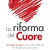 La Riforma Del Cuore. L'evangelii Gaudium Come Pratica Della Vita Nel Vangelo Secondo Matteo