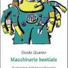 Macchinario bestiale. Ediz. illustrata