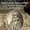 Aquilante Rocchetta E Il Santo Sepolcro In Sicilia