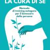 La cura di s. Manuale di training autogeno per il benessere della persona