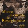 Museo centrale del Risorgimento. Guida storico-artistica. Ediz. italiana e inglese