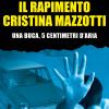 Il Rapimento Cristina Mazzotti. Una Buca, 5 Centimetri D'aria
