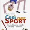 Cos per sport. Storie di imprese, trionfi, inciampi e ruzzoloni