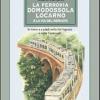 La ferrovia Domodossola-Locarno e la via del mercato. In treno e a piedi nella Val Vigezzo e nelle Centovalli