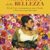 Nostalgia della bellezza. Perch l'arte contemporanea ama il brutto e il mercato ci specula sopra